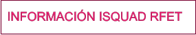 INFORMACIÓN ISQUAD RFET
